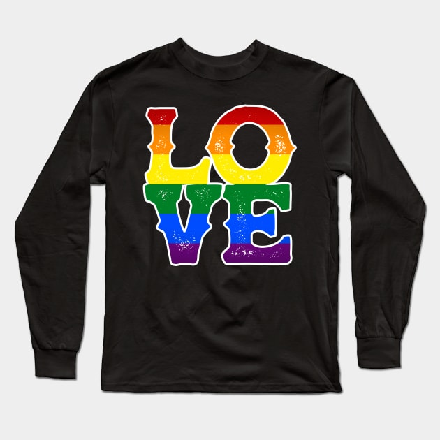 LOVE Rainbow Gay Pride LGBT Gay Rights Equality Long Sleeve T-Shirt by reunitedbummer160